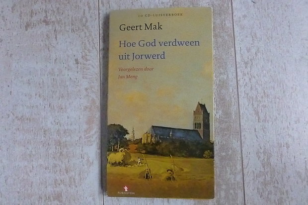 Geert Mak - Hoe God verdween uit Jorwerd (10 CD Luisterboek)