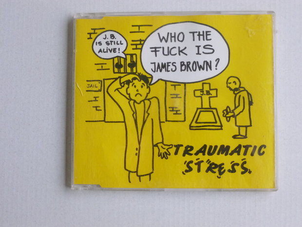 Traumatic Stress - Who the fuck is James Brown (CD Single)
