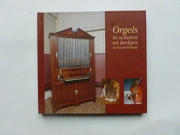 Orgel in schuren en kerkjes in Noord-Holland