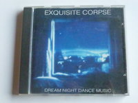Exquisite Corpse - Dream night dance music