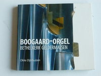 Okke Dijkhuizen - Boogaard-Orgel Bethelkerk Geldermalsen