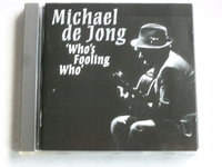Michael de Jong - Who's fooling who (gesigneerd)
