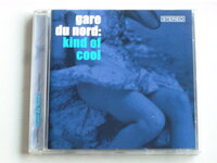 Gare du Nord - Kind of Cool