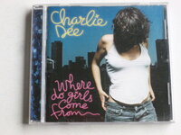 Charlie Dee - Where do girls come from