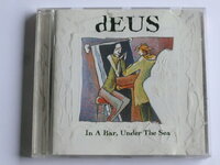 Deus - In a Bar, Under the Sea 