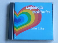 Louise L. Hay - Liefdevolle Meditaties