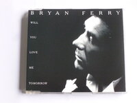 Bryan Ferry - Will you love me tomorrow (CD Single)