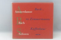Amsterdamse Bach Solisten - Bach in Zimmermanns Kaffeehaus