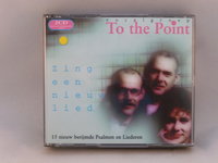 To the Point - Zing een nieuw lied (2 CD)