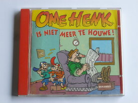 Ome Henk is niet meer te houwe! (CNR)