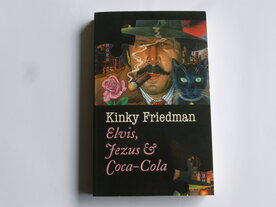 Kinky Friedman - Elvis, Jezus & Coca-cola (boek)